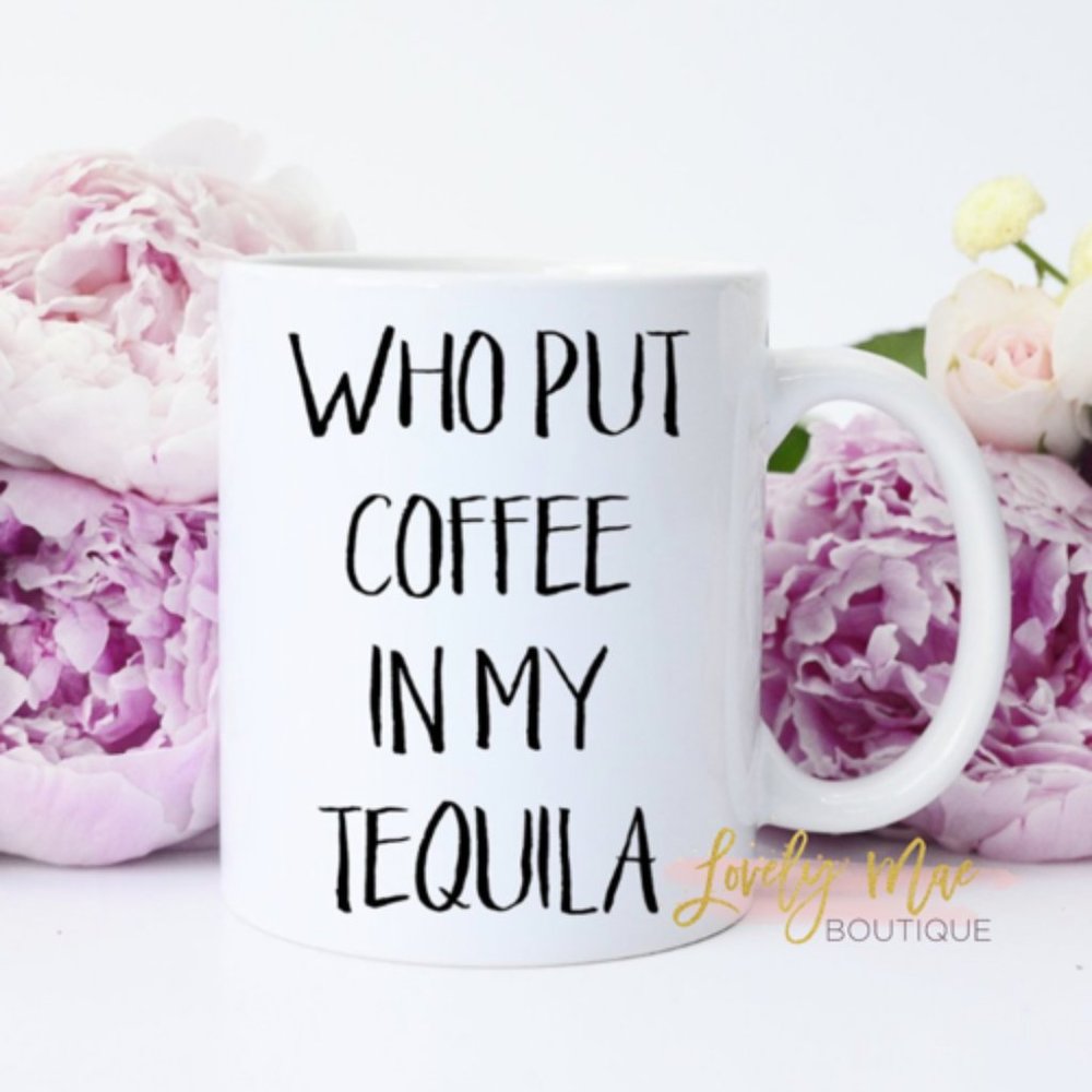 Who Put Coffee In My Tequila